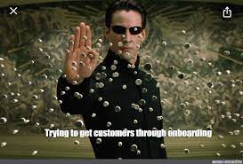 Matrix meme getting customers through onboarding